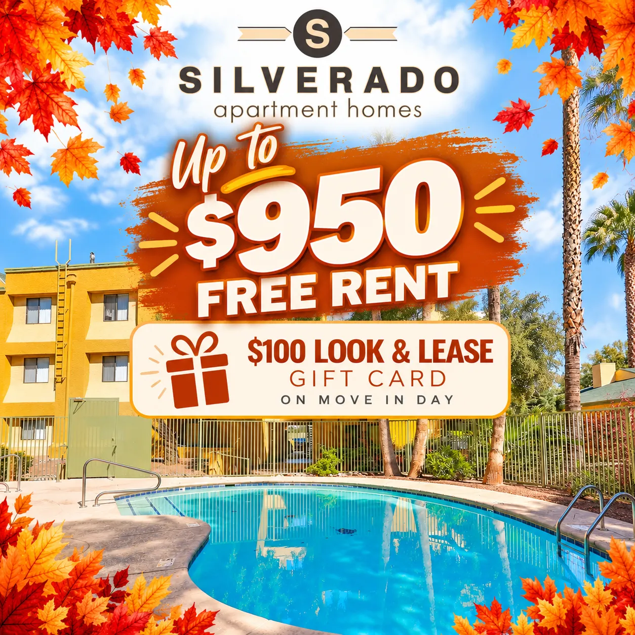 Up to $950 free rent plus a $100 Look & Lease gift card on move-in day at Silverado Apartments.